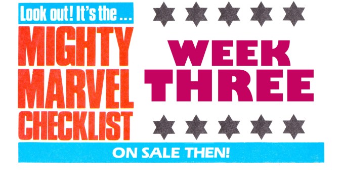 THE MiGHTY MARVEL CHECKLiST: WEEK THREE